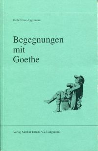 Fritze-Eggimann, Begegnungen mit Goethe. (Umschlag)