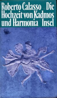 Calasso, Die  Hochzeit von Kadmos und Harmonia. (Umschlag)