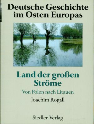 Rogall, Deutsche Geschichte im Osten Europas. (Einband)