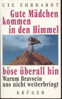 Ehrhardt, Gute Mädchen kommen in den Himmel, böse überall hin. (Umschlag)