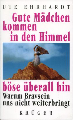 Ehrhardt, Gute Mädchen kommen in den Himmel, böse überall hin. (Einband)