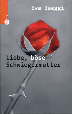 Jaeggi, Liebe, böse Schwiegermutter. (Einband)