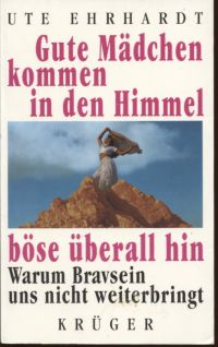 Ehrhardt, Gute Mädchen kommen in den Himmel, böse überall hin. (Umschlag)
