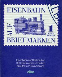 Reichardt, Eisenbahn auf Briefmarken. 350 Briefmarken in Bildern erläutert und k (Umschlag)