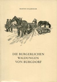 Sollberger, Die burgerlichen Waldungen von Burgdorf: Ein forstgeschichtlicher wa (Umschlag)