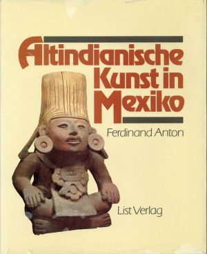 Anton, Altindianische Kunst in Mexiko. (Umschlag)