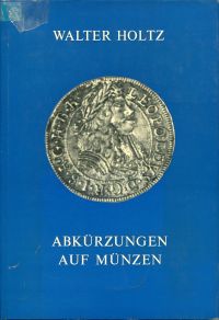 Holtz, Abkürzungen auf Münzen. (Umschlag)