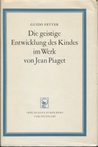 Petter, Die  geistige Entwicklung des Kindes im Werk von Jean Piaget. (Umschlag)