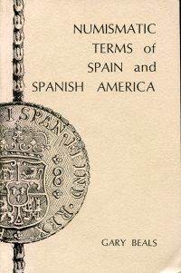 Beals, Numismatic terms of Spain and Spanish America. (Umschlag)