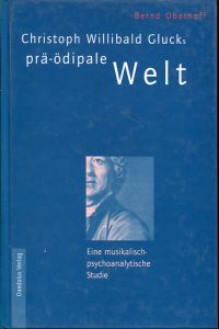 Oberhoff, Christoph Willibald Glucks prä-ödipale Welt. (Einband)