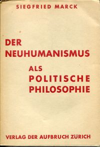 Marck, Der  Neuhumanismus als politische Philosophie. (Umschlag)