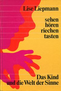 Liepmann, Sehen, hören, riechen, tasten. (Umschlag)