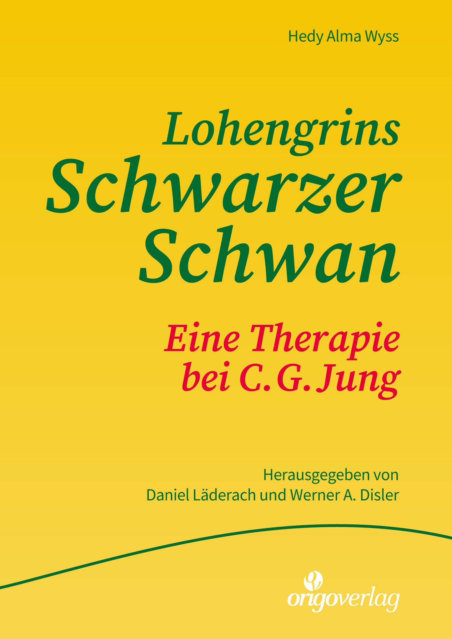 Wyss, Lohengrins schwarzer Schwan. Eine Therapie bei C.G. Jung. Hrsg. von Werner (Umschlag)