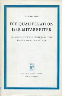Capol, Die Qualifikation der Mitarbeiter als ganzheitliches Führungsmittel im in (Umschlag)