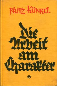 Künkel, Die Arbeit am Charakter. (Umschlag)