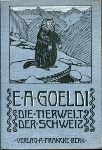 Göldi, Die Tierwelt der Schweiz in der Gegenwart und der Vergangenheit, Band 1: (Umschlag)