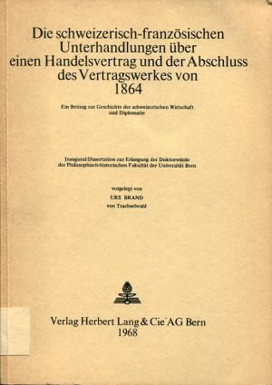 Brand, Die schweizerisch-französischen Unterhandlungen über einen Handelsvertra (Einband)