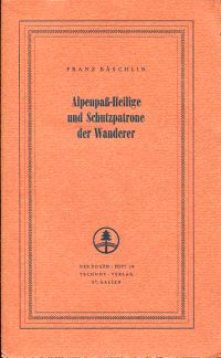 Bäschlin, Alpenpass-Heilige und Schutzpatrone der Wanderer. (Umschlag)
