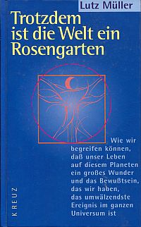Müller, Trotzdem ist die Welt ein Rosengarten. (Umschlag)