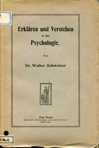 Schweizer, Erklären und Verstehen in der Psychologie. (Umschlag)