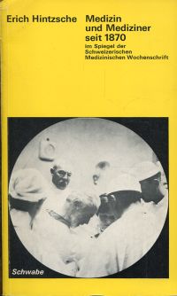 Hintzsche, Medizin und Mediziner seit  1870 im Spiegel der Schweizerischen Mediz (Umschlag)