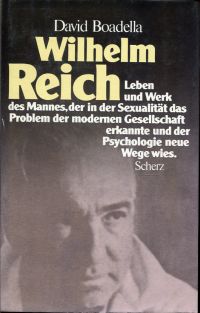 Wilhelm Reich - Leben und Werk des Mannes, der in der Sexualität das Problem der (Umschlag)
