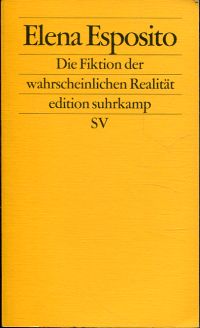 Esposito, Die Fiktion der wahrscheinlichen Realität. (Umschlag)