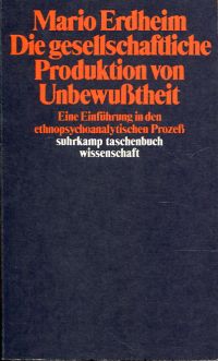 Erdheim, Die gesellschaftliche Produktion von Unbewusstheit. (Umschlag)