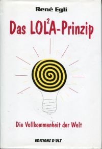 Egli, Das  LOLA-Prinzip oder die Vollkommenheit der Welt. (Umschlag)