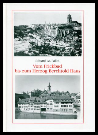 Fallet, Vom Frickbad bis zum Herzog-Berchtold-Haus. (Einband)