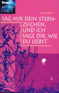 Greene, Sag mir dein Sternzeichen, und ich sage dir, wie du liebst. (Umschlag)