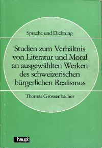 Grossenbacher, Studien zum Verhältnis von Literatur und Moral an ausgewählten We (Umschlag)
