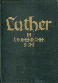 Martin, Luther in ökumenischer Sicht von evangelischen und katholischen Mitarbei (Umschlag)
