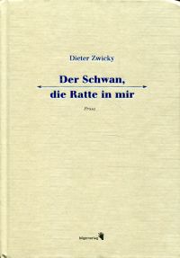 Zwicky, Der Schwan, die Ratte in mir. (Umschlag)