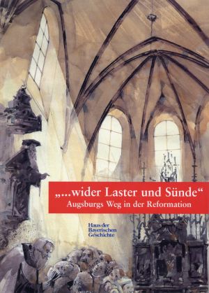 Kirmeier, "... wider Laster und Sünde" - Augsburgs Weg in der Reformation. (Umschlag)