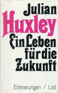 Huxley, Ein Leben für die Zukunft. (Umschlag)
