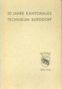 50 Jahre Kantonales Technikum Burgdorf, 1892-1942. (Umschlag)