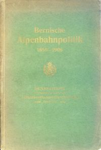 Volmar, Bernische Alpenbahnpolitik 1850-1906. (Umschlag)