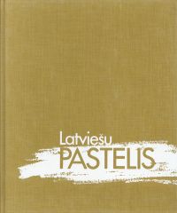 Latviešu pastelis. Latyšskaja pastel'naja živopis'. Latvian pastel painting. (Umschlag)