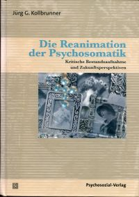 Kollbrunner, Die Reanimation der Psychosomatik. (Umschlag)