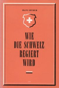 Huber, Wie die Schweiz regiert wird. (Umschlag)