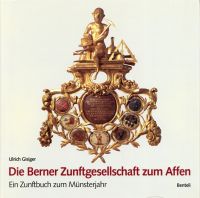 Gisiger, Die  Berner Zunftgesellschaft zum Affen. (Umschlag)