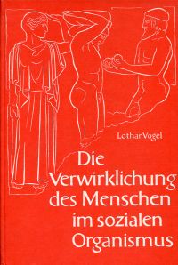 Vogel, Die Verwirklichung des Menschen im sozialen Organismus. (Umschlag)