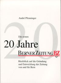 Pfenninger, Die ersten 20 Jahre Berner Zeitung, BZ. (Umschlag)