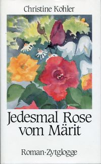 Kohler, Jedesmal Rose vom Märit. (Umschlag)