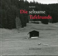 Amstutz, Die seltsame Tafelrunde und weitere Kolumnen geschrieben im Turbach. (Umschlag)
