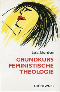Scherzberg, Grundkurs feministische Theologie. (Umschlag)