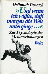 Benesch, "Und wenn ich wüsste, dass morgen die Welt unterginge ...". (Umschlag)