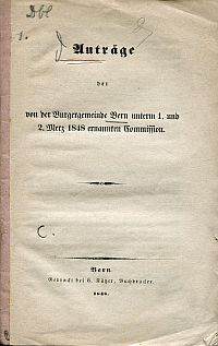 Anträge der von der Burgergemeinde Bern unterm 1. und 2. Merz 1848 ernannten Com (Umschlag)