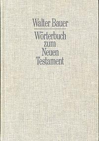 Bauer, Griechisch-deutsches Wörterbuch zu den Schriften des Neuen Testaments (Umschlag)